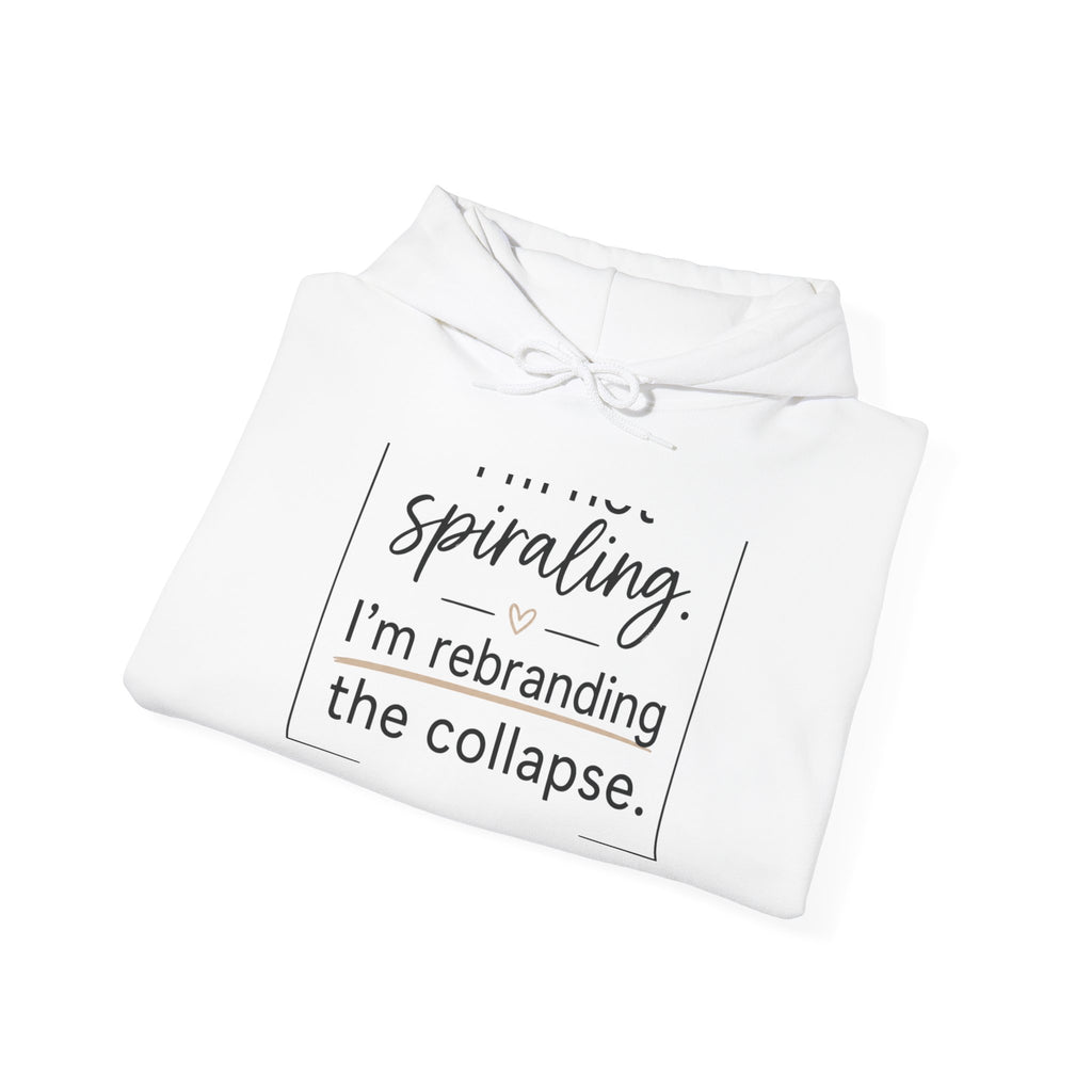 Hoodie — 'Spiraling. I'm rebranding the collapse.' Graphic Pullover