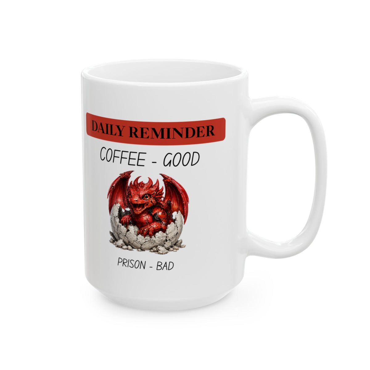 Coffee Mug - Daily Ruler ‘Coffee First’ Ceramic Mug (11oz or 15oz)Reminder Prison is bad