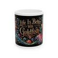 Goldfish Lover Coffee Mug — “Life Is Better With Goldfish” Ceramic Mug (11oz & 15oz)