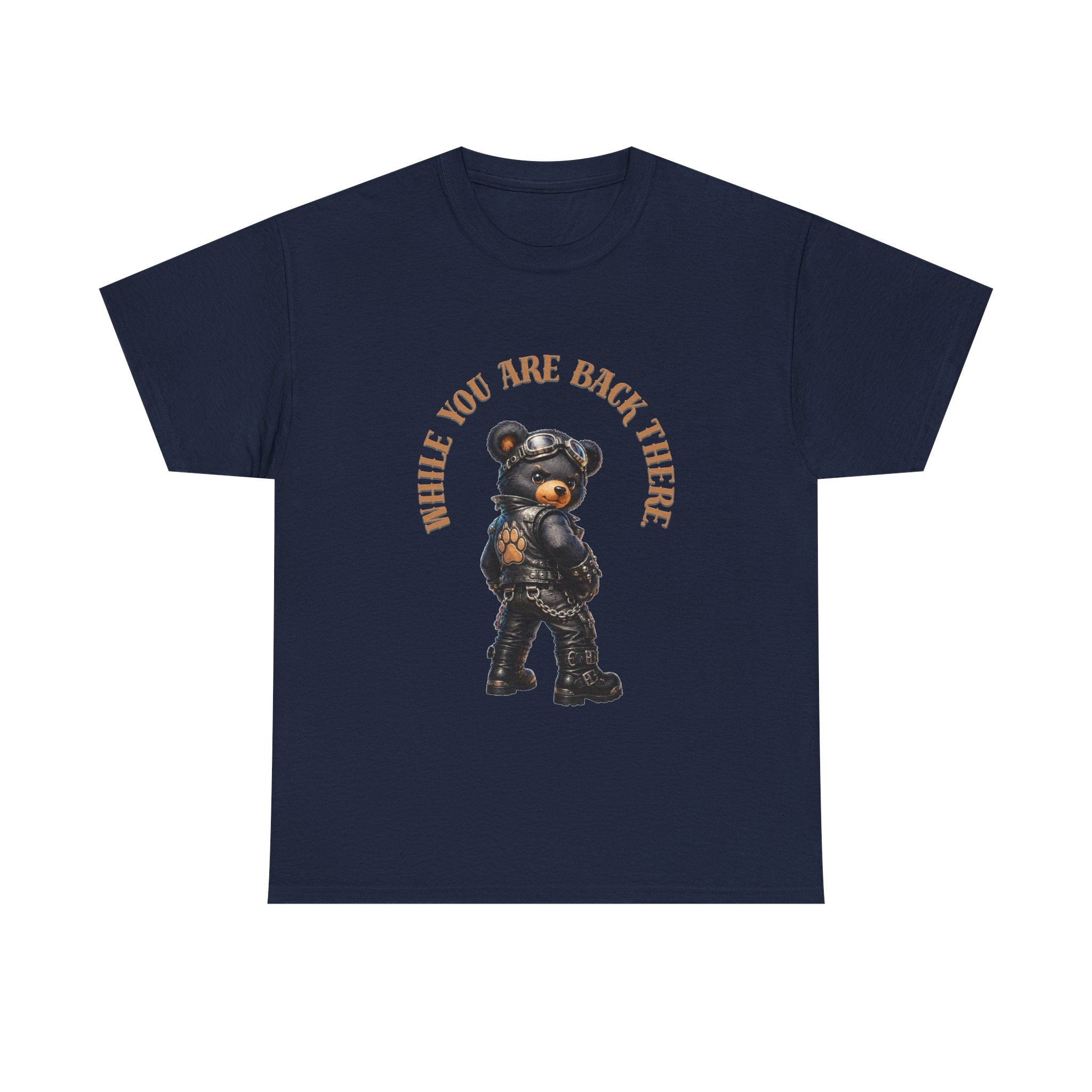 Bear Graphic Tee - "While You Are Back There" Vintage Moto Bear Shirt Bear shirt cheeky joke.