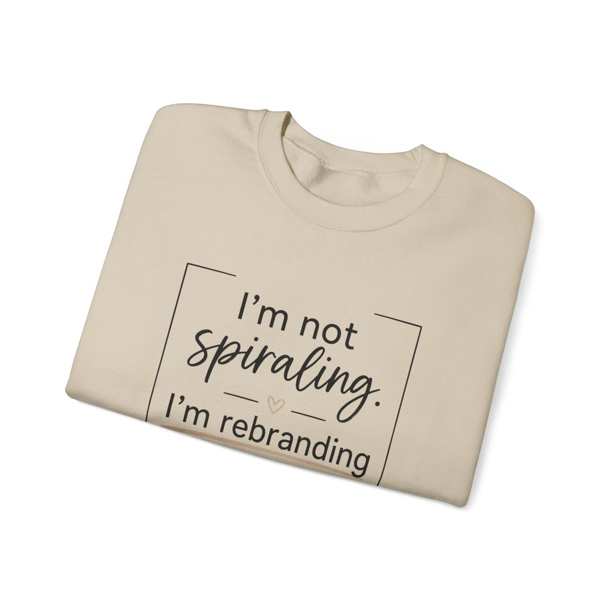 Crewneck Sweatshirt — "I’m Not Spiraling, I’m Rebranding the Collapse" Funny Mental Health Quote