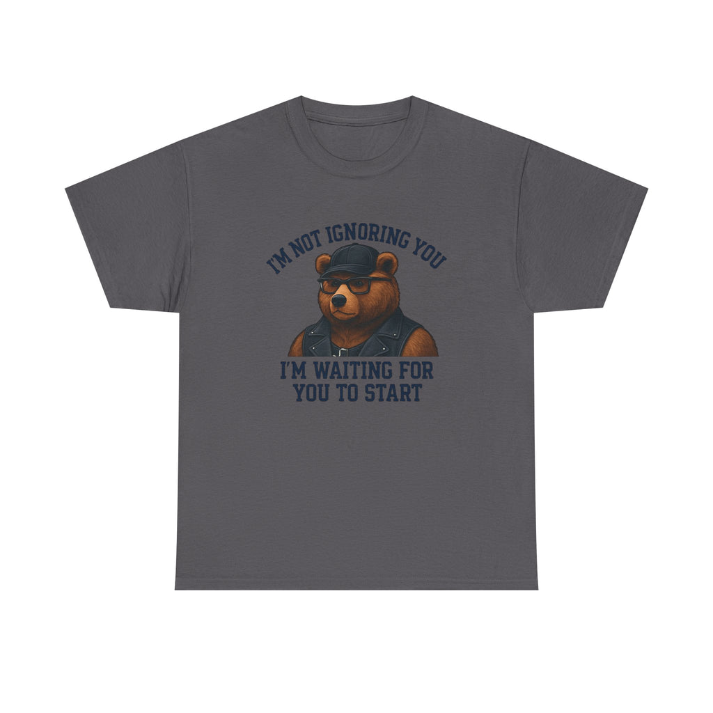 Introverted Bear Tee — "I'm Not Ignoring You, I'm Waiting For You To Start" Bear T-shirt. Bear. Bear Pride.
