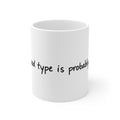 11oz Coffee Mug - "My Blood Type Is Probably Coffee" Funny Ceramic Tea Cup, Gift for Coffee Lovers