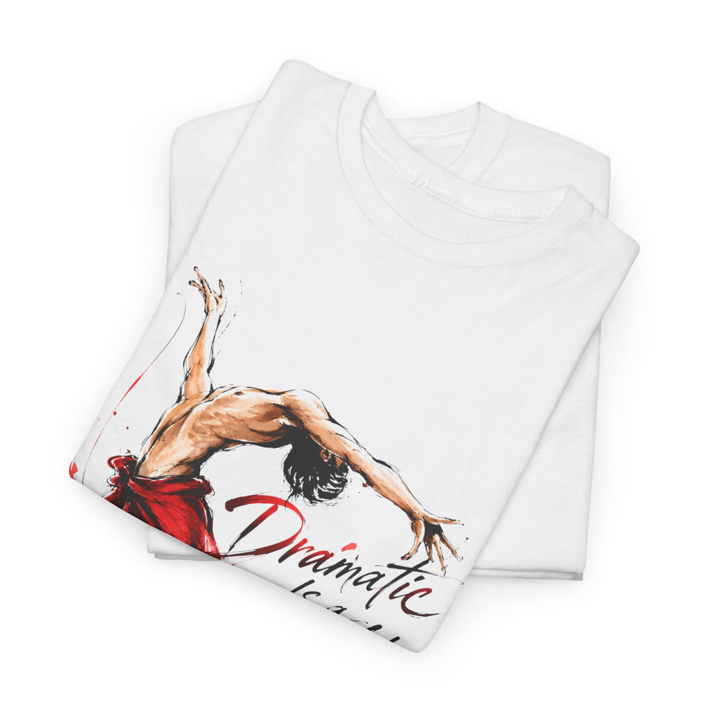 Dancer Graphic Tee — "Dramatic Is a Lifestyle" Red Dress Shirt