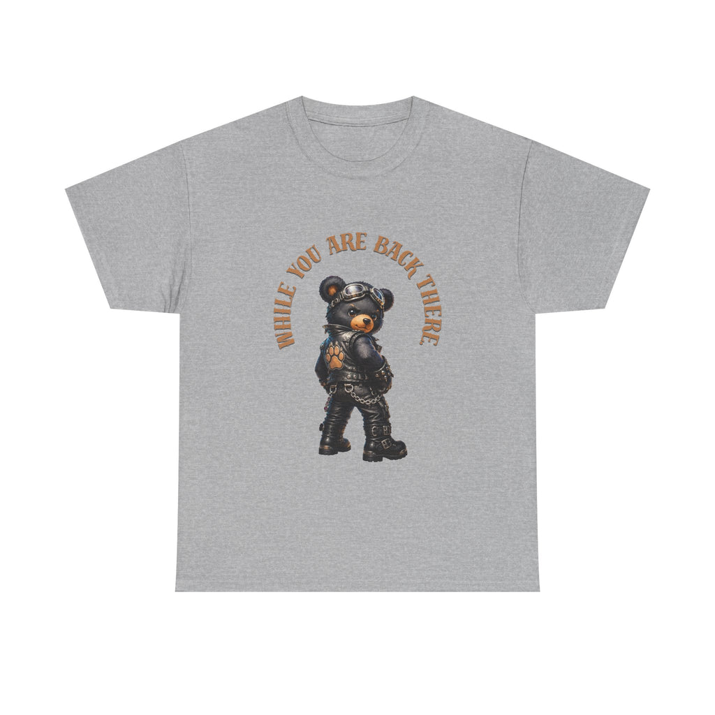 Bear Graphic Tee - "While You Are Back There" Vintage Moto Bear Shirt Bear shirt cheeky joke.