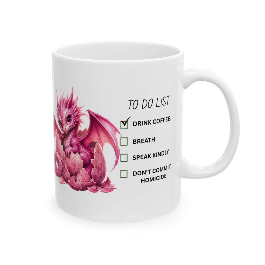 Pink Dragon Coffee Mug — "To Do List: Drink Coffee, Breathe, Speak Kindly" (11oz/15oz)
