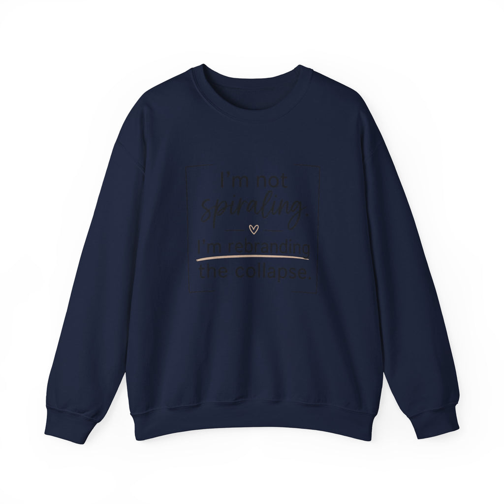 Crewneck Sweatshirt — "I’m Not Spiraling, I’m Rebranding the Collapse" Funny Mental Health Quote