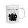 Baby Dragon. Black dragon asking, " Did you bring me more coffee". Graphic Coffee Mug (11oz, 15oz)