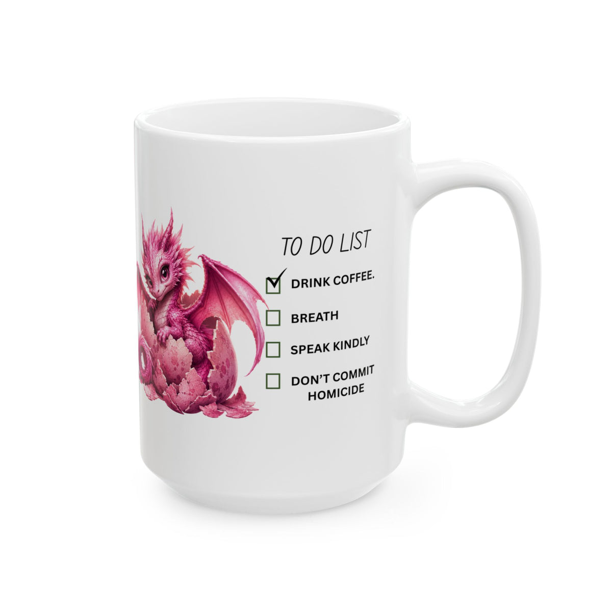 Pink Dragon Coffee Mug — "To Do List: Drink Coffee, Breathe, Speak Kindly" (11oz/15oz)