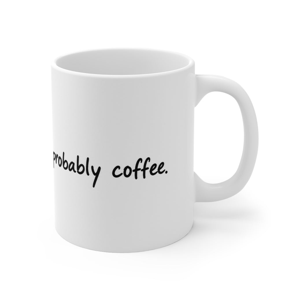 11oz Coffee Mug - "My Blood Type Is Probably Coffee" Funny Ceramic Tea Cup, Gift for Coffee Lovers