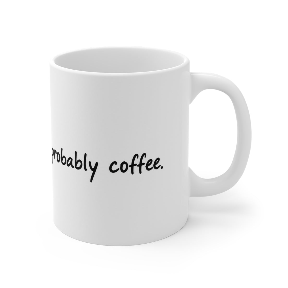 11oz Coffee Mug - "My Blood Type Is Probably Coffee" Funny Ceramic Tea Cup, Gift for Coffee Lovers